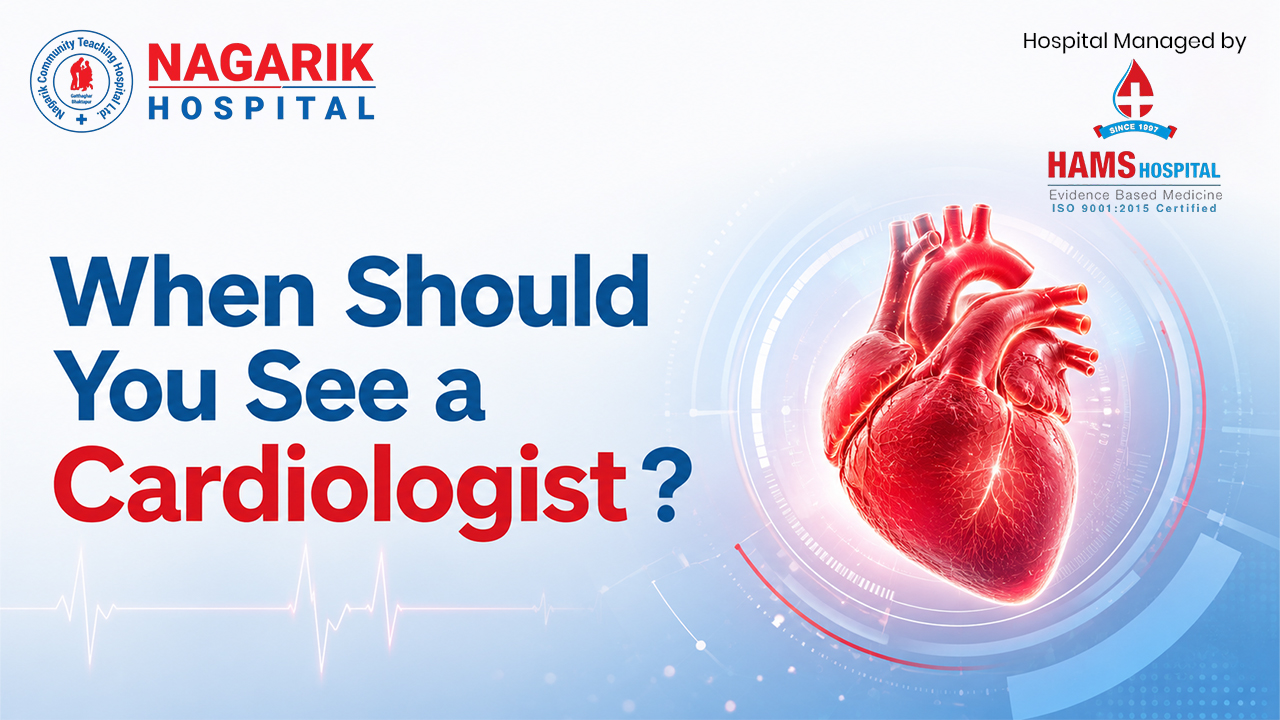 When Should You See a Cardiologist ?